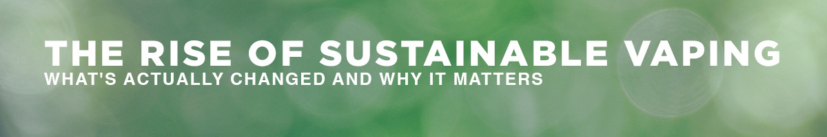 Sustainable Vaping Hero Banner