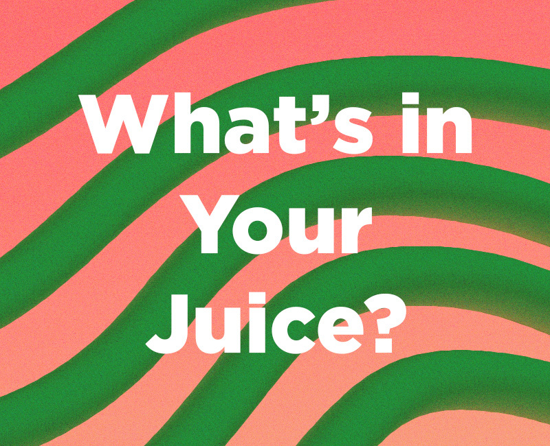 Whats In Your Juice Editorial Graphic